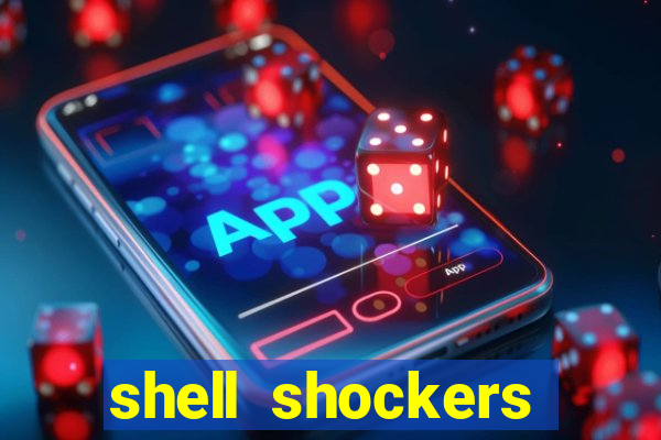 shell shockers crazy games